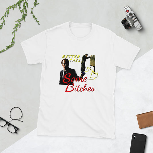 Better Call Some Bitches T-Shirt