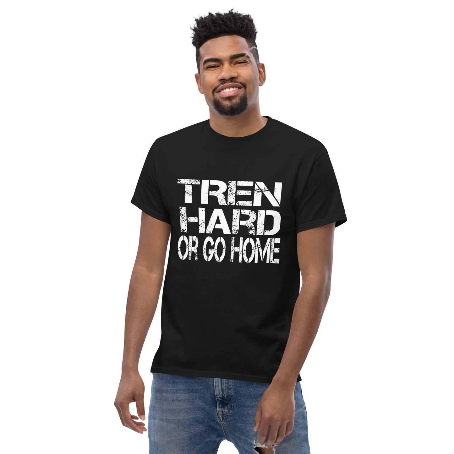 Tren Hard Or Go Home t-shirt